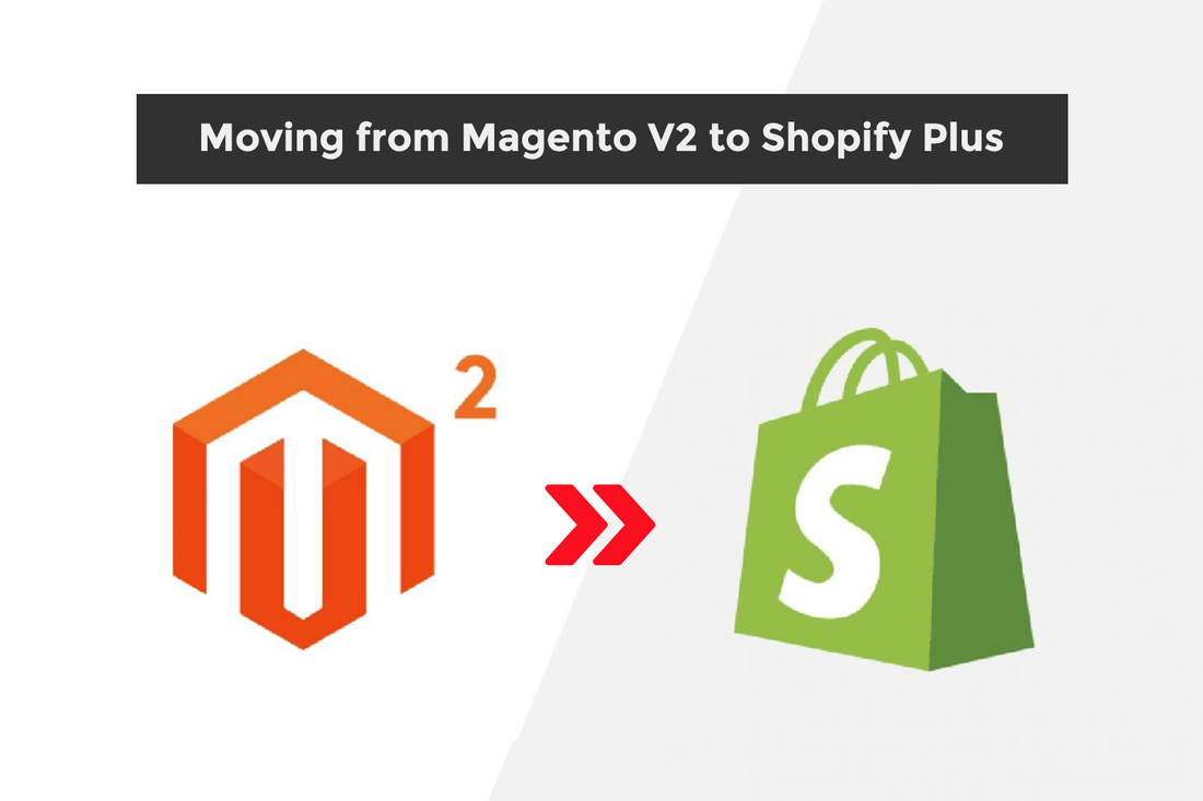 Moving from Magento V2 to Shopify Plus